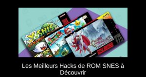Les Meilleurs Hacks de ROM SNES à Découvrir