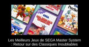 Les Meilleurs Jeux de SEGA Master System : Retour sur des Classiques Inoubliables