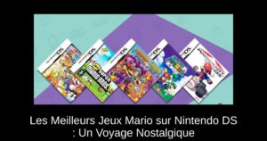Les Meilleurs Jeux Mario sur Nintendo DS : Un Voyage Nostalgique
