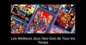 Les Meilleurs Jeux Neo Geo de Tous les Temps