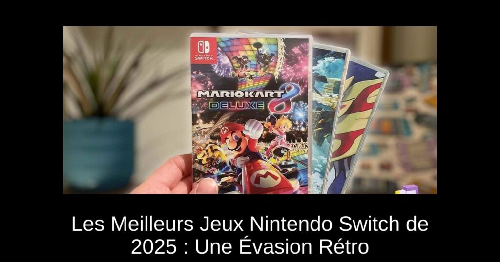 Les Meilleurs Jeux Nintendo Switch de 2025 : Une Évasion Rétro