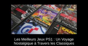 Les Meilleurs Jeux PS1 : Un Voyage Nostalgique à Travers les Classiques
