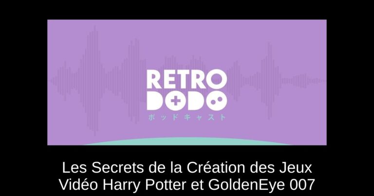 Les Secrets de la Création des Jeux Vidéo Harry Potter et GoldenEye 007