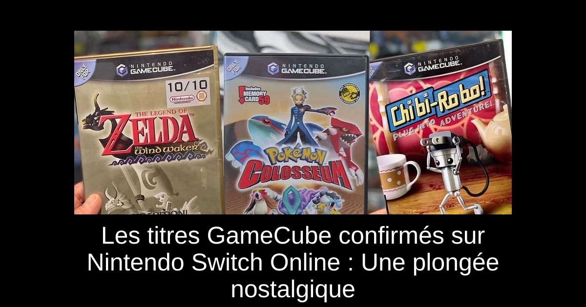 Les titres GameCube confirmés sur Nintendo Switch Online : Une plongée nostalgique