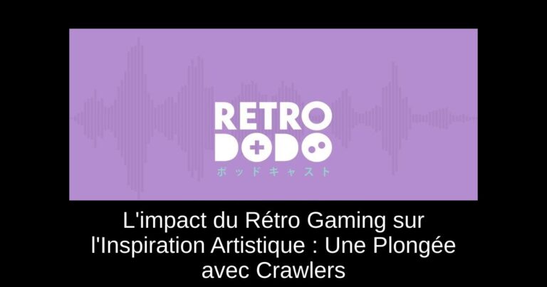 L'impact du Rétro Gaming sur l'Inspiration Artistique : Une Plongée avec Crawlers