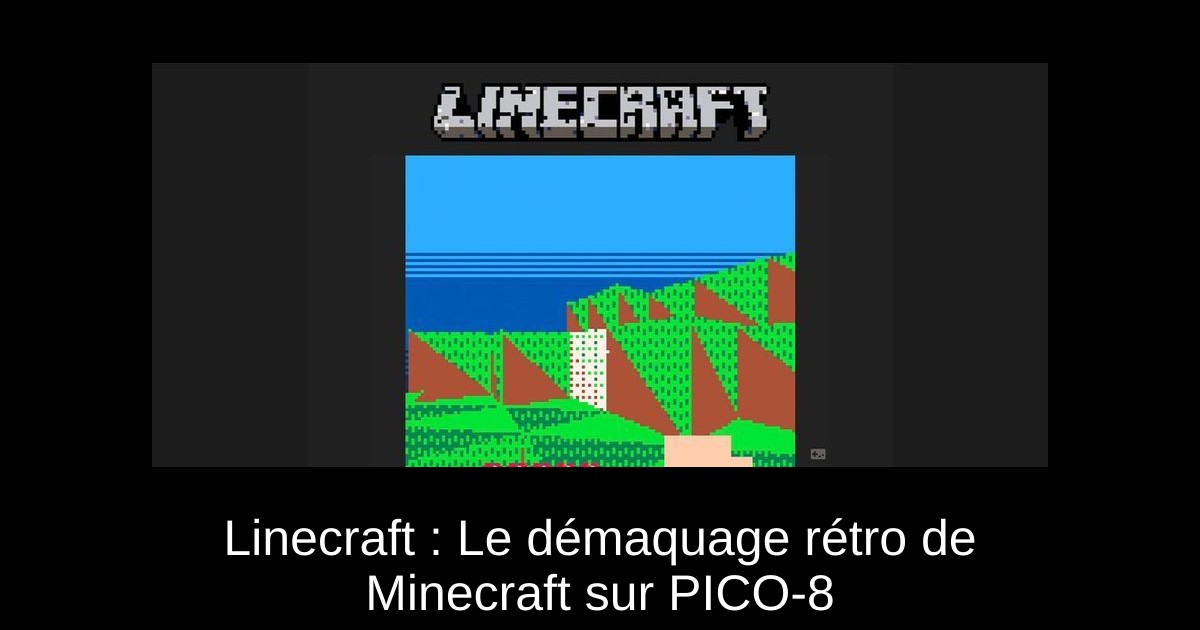 Linecraft : Le démaquage rétro de Minecraft sur PICO-8