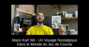 Mario Kart Wii : Un Voyage Nostalgique Dans le Monde du Jeu de Course