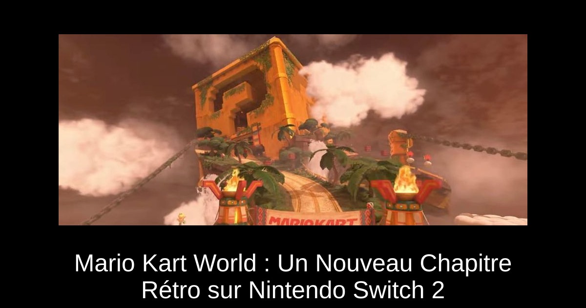 Mario Kart World : Un Nouveau Chapitre Rétro sur Nintendo Switch 2