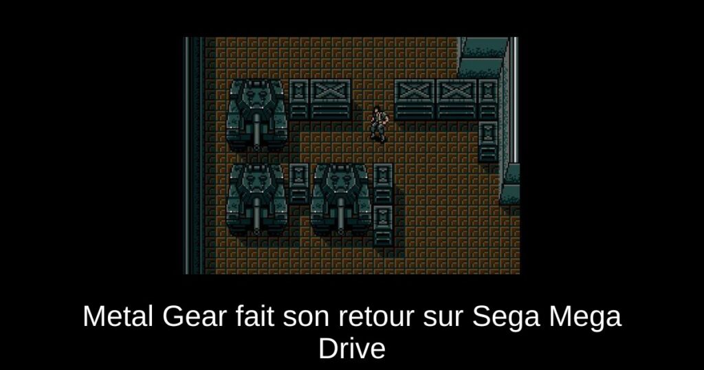 Metal Gear fait son retour sur Sega Mega Drive