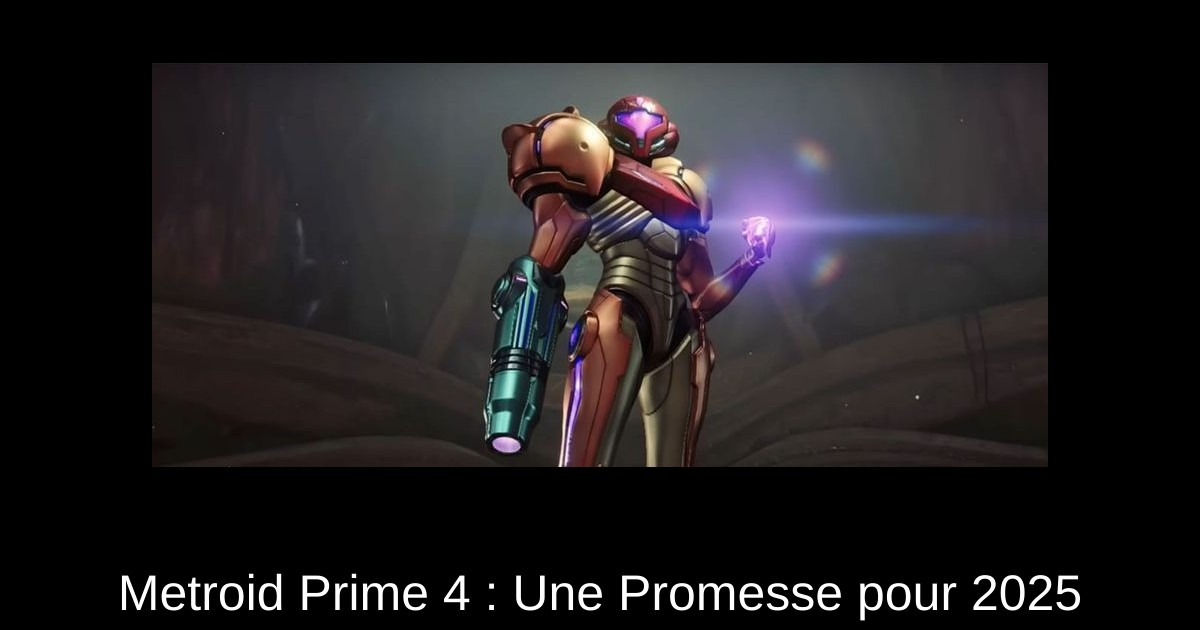 Metroid Prime 4 : Une Promesse pour 2025