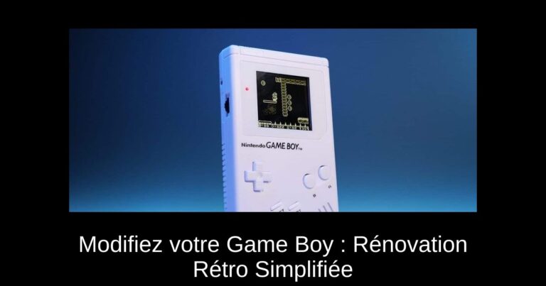 Modifiez votre Game Boy : Rénovation Rétro Simplifiée