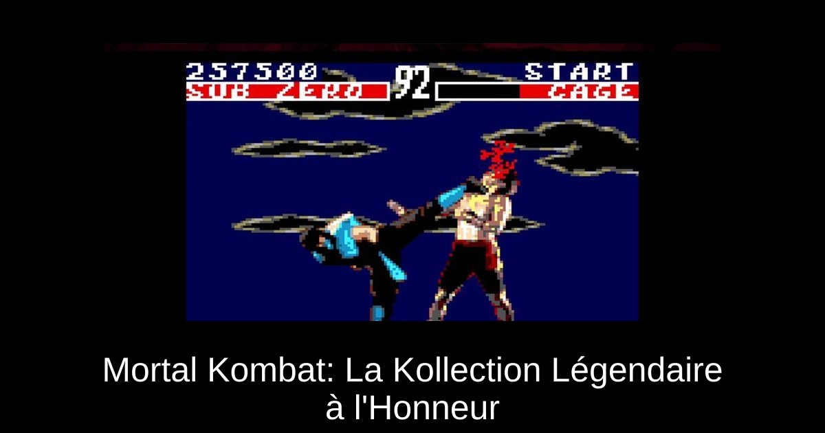 Mortal Kombat: La Kollection Légendaire à l'Honneur