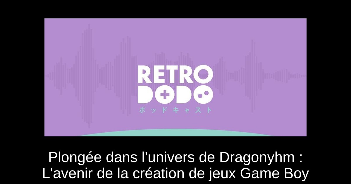 Plongée dans l'univers de Dragonyhm : L'avenir de la création de jeux Game Boy