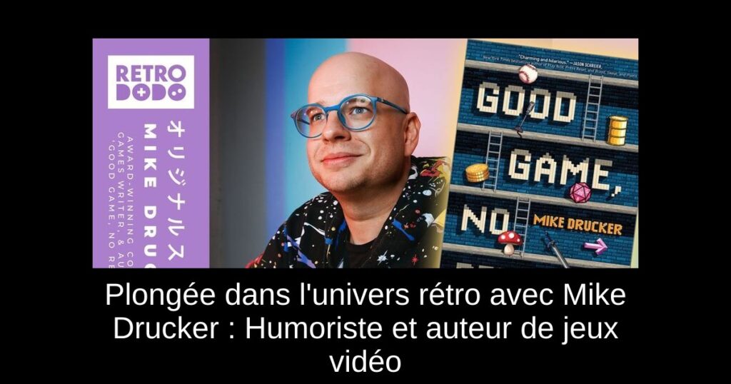 Plongée dans l'univers rétro avec Mike Drucker : Humoriste et auteur de jeux vidéo
