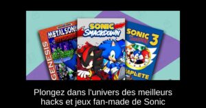 Plongez dans l'univers des meilleurs hacks et jeux fan-made de Sonic