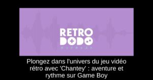 Plongez dans l'univers du jeu vidéo rétro avec 'Chantey' : aventure et rythme sur Game Boy