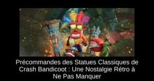 Précommandes des Statues Classiques de Crash Bandicoot : Une Nostalgie Rétro à Ne Pas Manquer