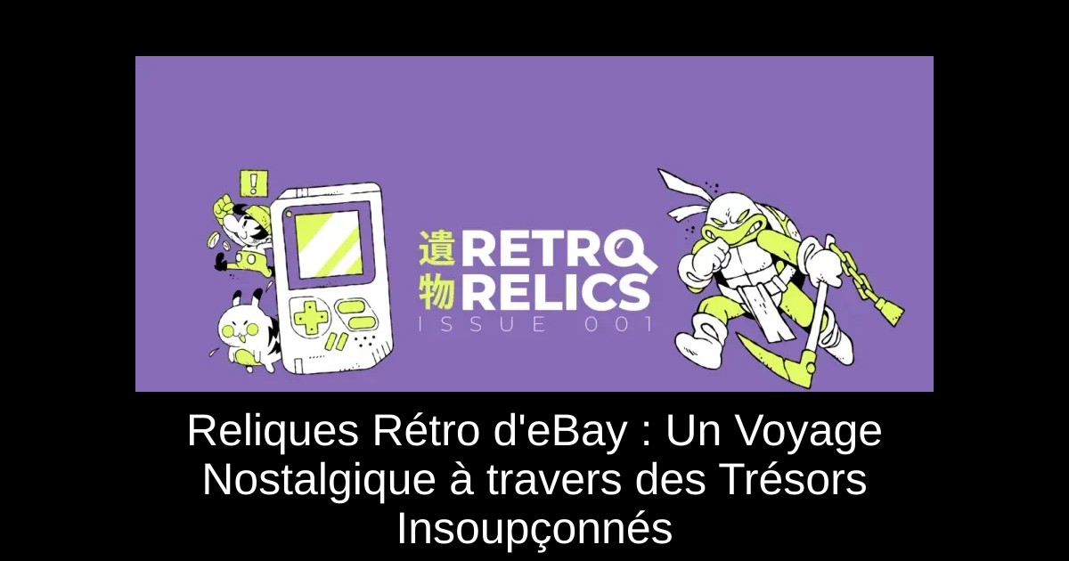 Reliques Rétro d'eBay : Un Voyage Nostalgique à travers des Trésors Insoupçonnés