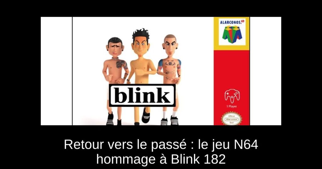 Retour vers le passé : le jeu N64 hommage à Blink 182