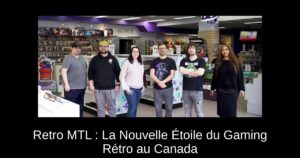 Retro MTL : La Nouvelle Étoile du Gaming Rétro au Canada