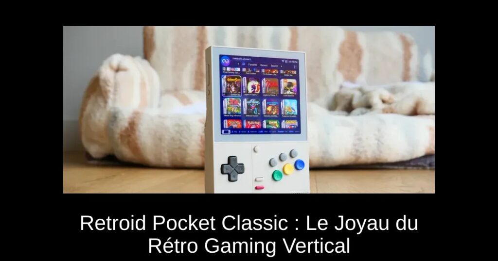 Retroid Pocket Classic : Le Joyau du Rétro Gaming Vertical