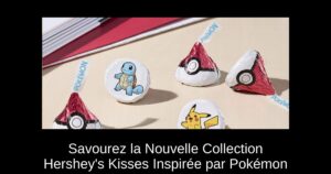 Savourez la Nouvelle Collection Hershey's Kisses Inspirée par Pokémon