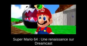 Super Mario 64 : Une renaissance sur Dreamcast