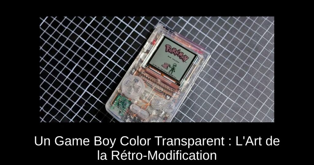 Un Game Boy Color Transparent : L'Art de la Rétro-Modification