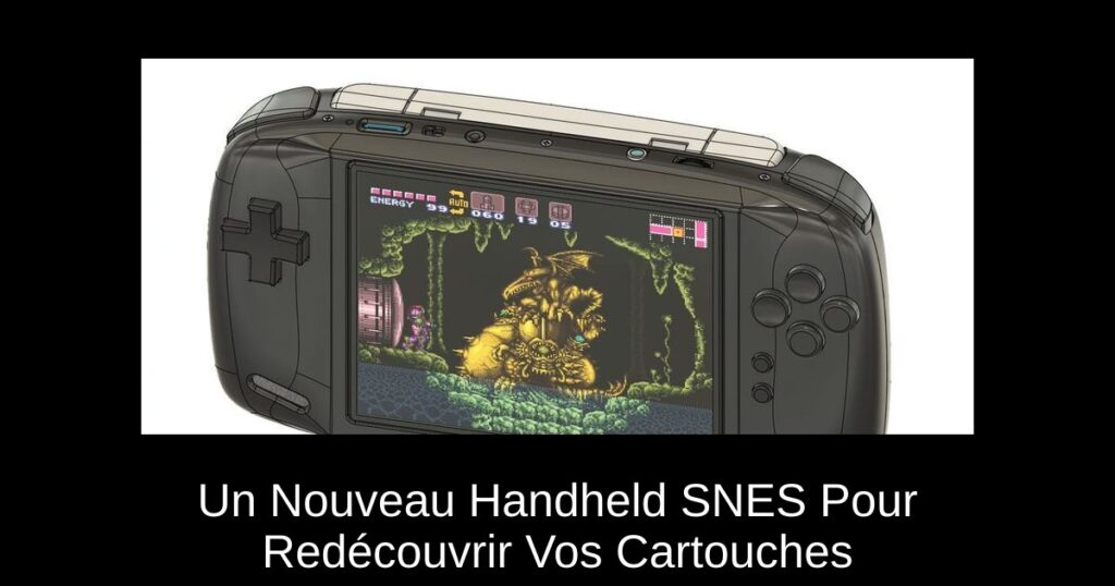 Un Nouveau Handheld SNES Pour Redécouvrir Vos Cartouches