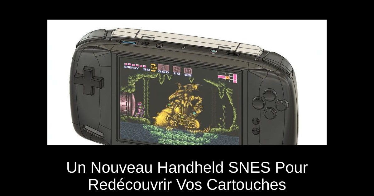Un Nouveau Handheld SNES Pour Redécouvrir Vos Cartouches