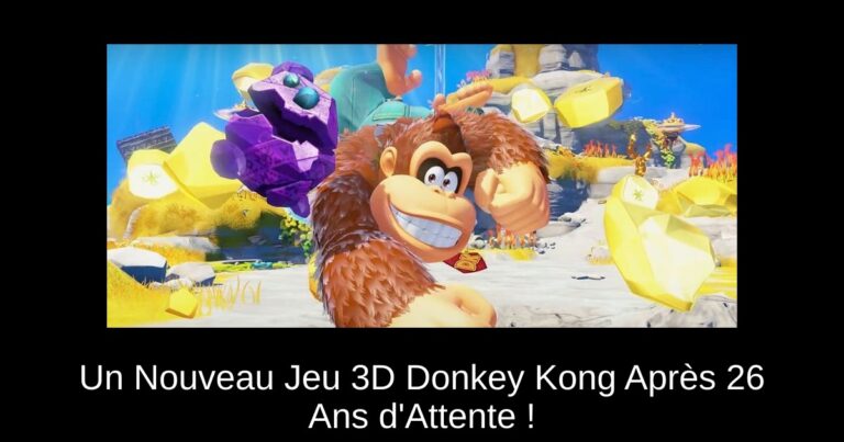 Un Nouveau Jeu 3D Donkey Kong Après 26 Ans d'Attente !