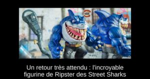Un retour très attendu : l'incroyable figurine de Ripster des Street Sharks