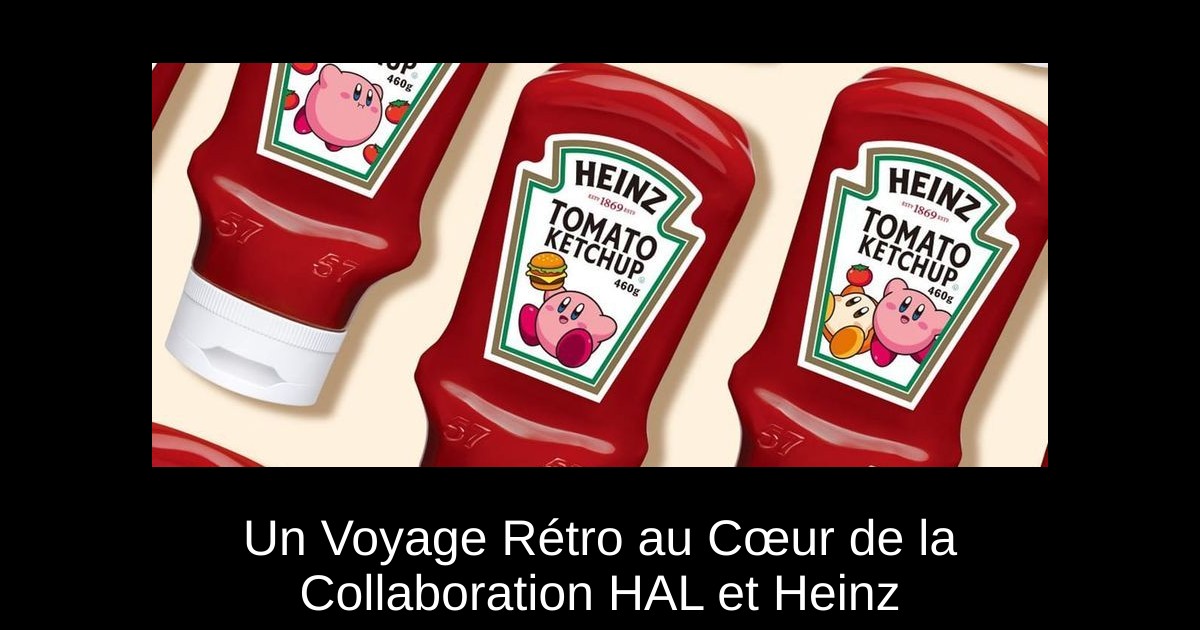 Un Voyage Rétro au Cœur de la Collaboration HAL et Heinz