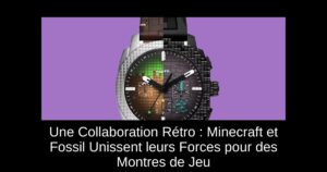 Une Collaboration Rétro : Minecraft et Fossil Unissent leurs Forces pour des Montres de Jeu
