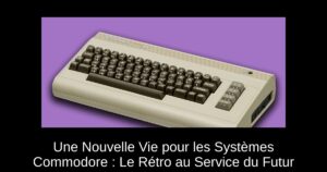 Une Nouvelle Vie pour les Systèmes Commodore : Le Rétro au Service du Futur