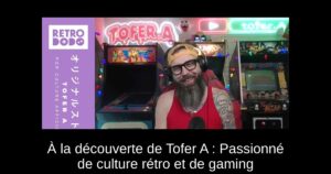 À la découverte de Tofer A : Passionné de culture rétro et de gaming