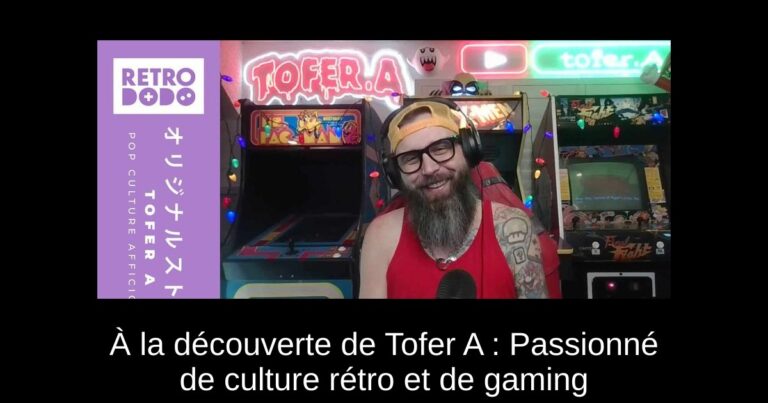 À la découverte de Tofer A : Passionné de culture rétro et de gaming