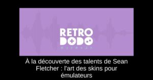 À la découverte des talents de Sean Fletcher : l'art des skins pour émulateurs