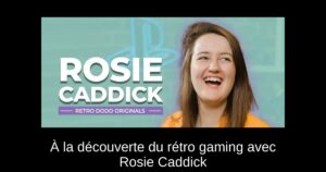 À la découverte du rétro gaming avec Rosie Caddick