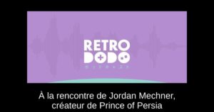 À la rencontre de Jordan Mechner, créateur de Prince of Persia