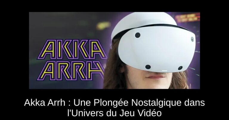 Akka Arrh : Une Plongée Nostalgique dans l'Univers du Jeu Vidéo