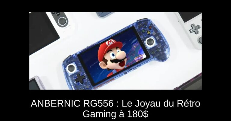 ANBERNIC RG556 : Le Joyau du Rétro Gaming à 180$