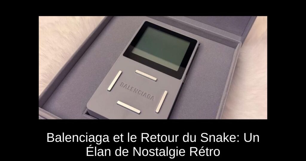 Balenciaga et le Retour du Snake: Un Élan de Nostalgie Rétro
