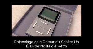 Balenciaga et le Retour du Snake: Un Élan de Nostalgie Rétro