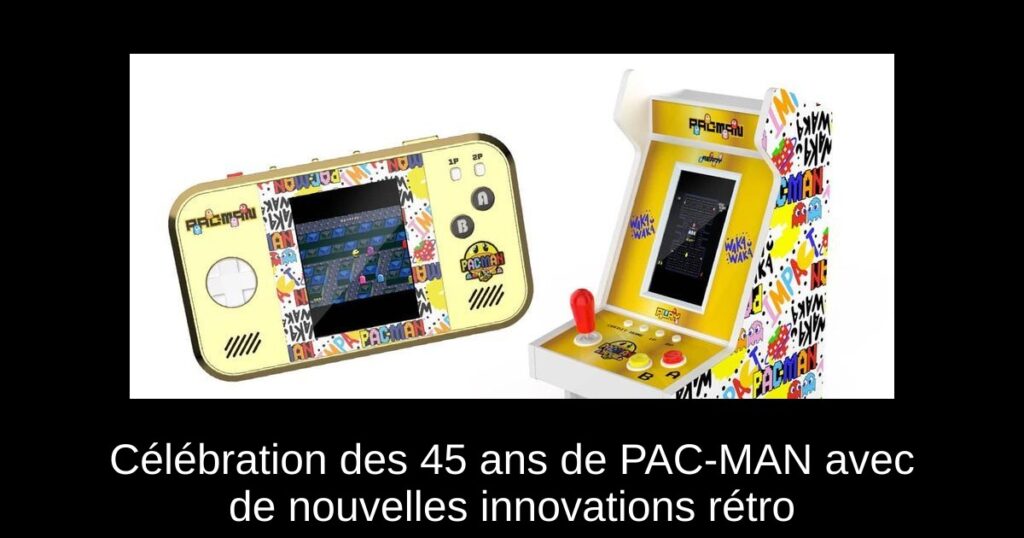 Célébration des 45 ans de PAC-MAN avec de nouvelles innovations rétro