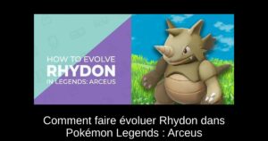 Comment faire évoluer Rhydon dans Pokémon Legends : Arceus