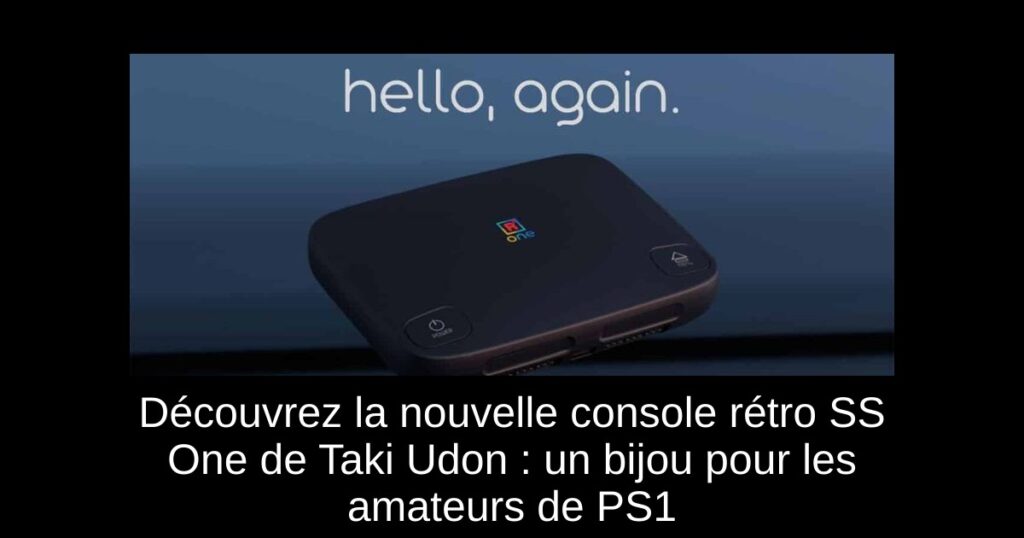 Découvrez la nouvelle console rétro SS One de Taki Udon : un bijou pour les amateurs de PS1