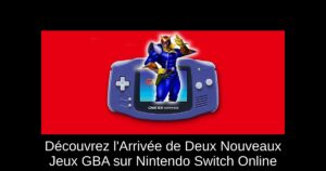 Découvrez l'Arrivée de Deux Nouveaux Jeux GBA sur Nintendo Switch Online