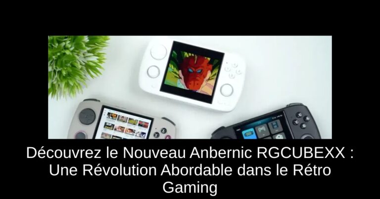Découvrez le Nouveau Anbernic RGCUBEXX : Une Révolution Abordable dans le Rétro Gaming