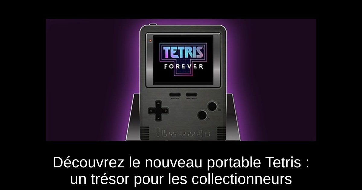 Découvrez le nouveau portable Tetris : un trésor pour les collectionneurs